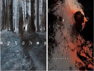  ??  ?? These covers from Wytches #1 and #3 are full of atmosphere and rich textures, in which Jock aimed for an image that’s just step or two away from reality. Sidesteppi­ng reality