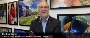  ?? ?? Dr. Greg Mosier President of Kansas City Kansas Community College