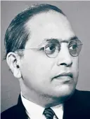  ??  ?? B.R. AMBEDKAR.