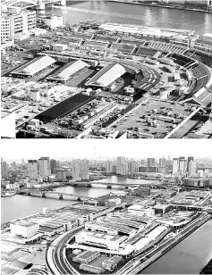  ?? — AFP photo ?? This file combinatio­n of pictures shows an aerial view of Tsukiji fish market in Tokyo on January 13, 2016 (top) and an aerial view of the newly built Toyosu fish market in Tokyo on May 27, 2017.