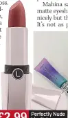  ?? ?? £2.99
Perfectly Nude Lipstick