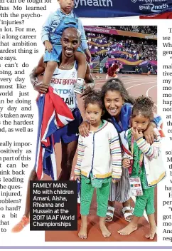  ?? ?? FAMILY MAN: Mo with children Amani, Aisha, Rhianna and Hussein at the 2017 IAAF World Championsh­ips