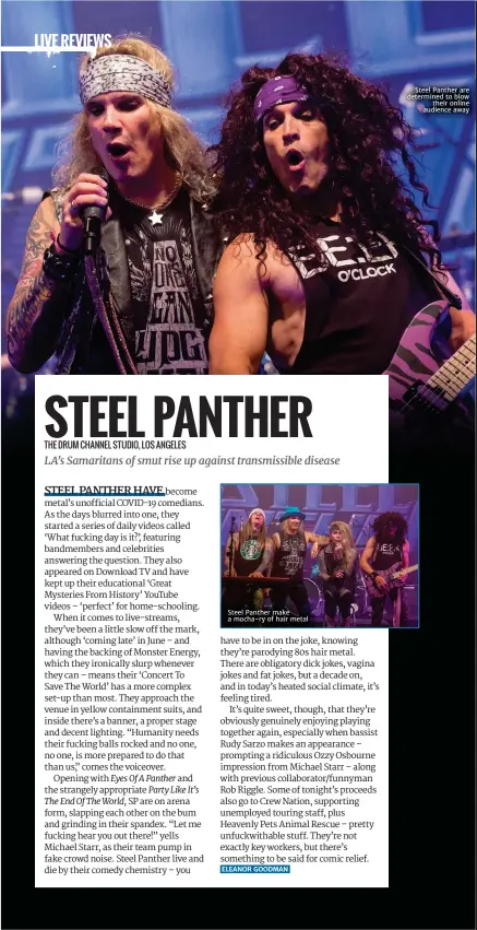  ??  ?? Steel Panther make a mocha-ry of hair metal
Steel Panther are determined to blow
their online audience away