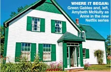  ??  ?? WHERE IT BEGAN: Green Gables and, left, Amybeth McNulty as Anne in the new Netflix series