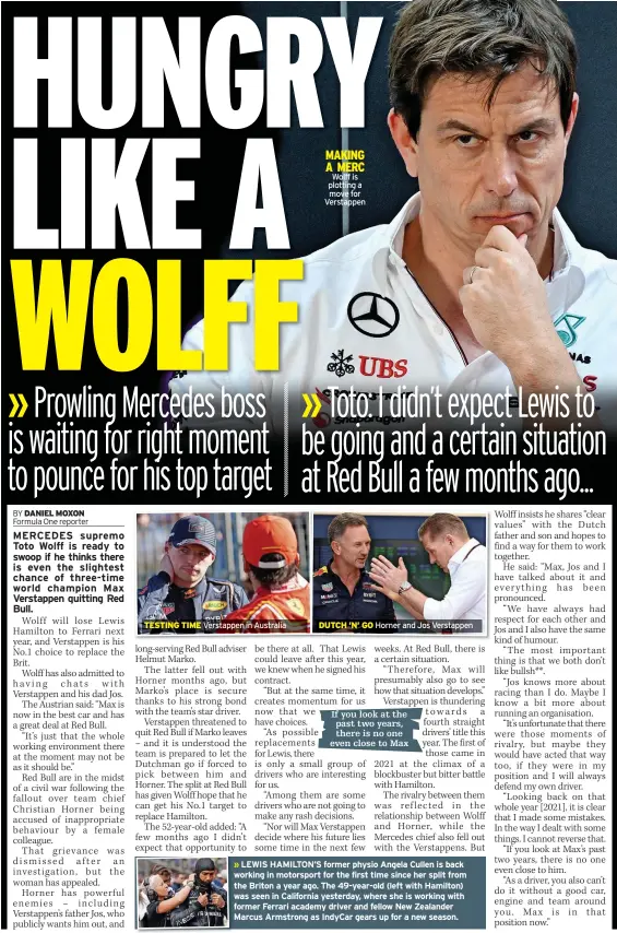  ?? Horner and Jos Verstappen ?? TESTING TIME Verstappen in Australia
MAKING A MERC Wolff is plotting a move for Verstappen
DUTCH ’N’ GO