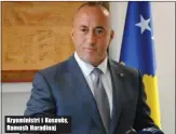  ??  ?? Kryeminist­ri i Kosovës, Ramush Haradinaj