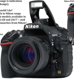  ??  ?? 3. Mirrorless cameras are apparently the future and will be soon replacing soon D-SLRs (eg: Sony’s progress in sensor technology and expansion in camera/lens range is indication towards this change). Nikon D810