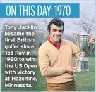  ??  ?? Tony Jacklin became the first British golfer since Ted Ray in 1920 to win the US Open with victory at Hazeltine, Minnesota.