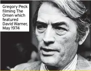  ?? ?? Gregory Peck filming The Omen which featured David Warner, May 1974