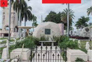  ??  ?? A CEMENTERIO PATRIMONIA­L DE SANTA IFIGENIA A Monolito Funerario de Fidel Castro B Mausoleo a José Martí