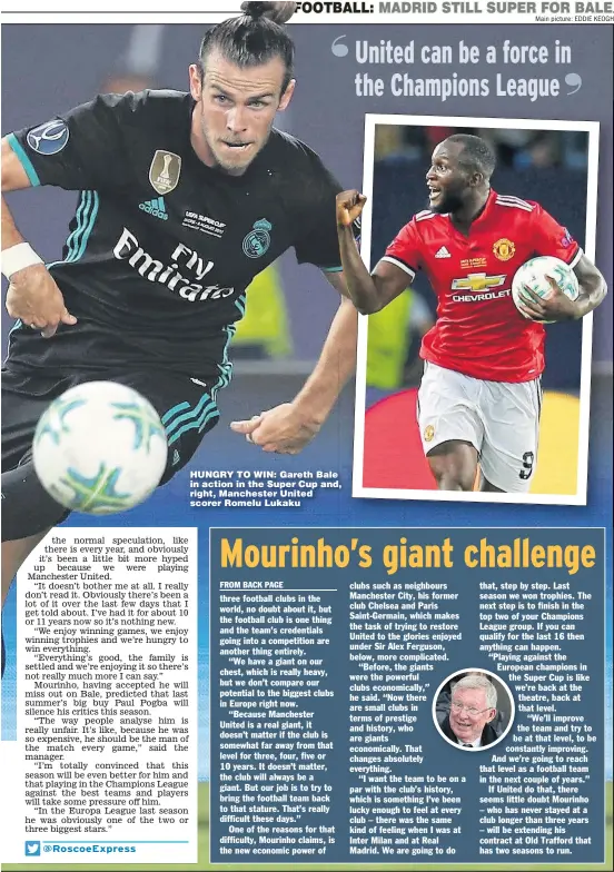  ?? Main picture: EDDIE KEOGH ?? HUNGRY TO WIN: Gareth Bale in action in the Super Cup and, right, Manchester United scorer Romelu Lukaku