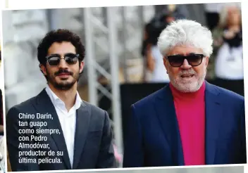  ??  ?? Chino Darín, tan guapo como siempre, con Pedro Almodóvar, productor de su última película.