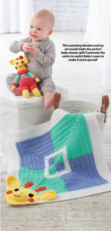  ??  ?? This matching blanket and toy set would make the perfect baby shower gift! Customize the colors to match Baby’s room to make it extra special!