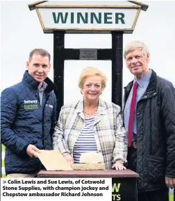  ??  ?? > Colin Lewis and Sue Lewis, of Cotswold Stone Supplies, with champion jockey and Chepstow ambassador Richard Johnson