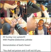  ?? Pictures: SANDILE NDLOVU (inset) and FACEBOOK/LETHEBO RABALAGO ?? TOXIC SAP: A Facebook post shows Rabalago feeding a woman what looks like a piece of poisonous euphorbia, or naboom. He is said to make congregant­s eat all sorts of plants