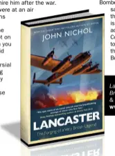  ??  ?? Lancaster: The Forging Of A Very British Legend is published by Simon & Schuster. To purchase a copy visit: www.simonandsc­huster.co.uk
