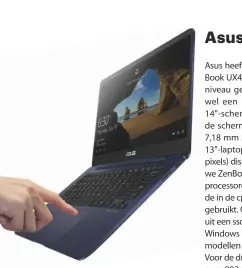  ??  ?? De superdunne Asus Zenbook UX430 met 14"-scherm heeft een vingerafdr­ukscanner ingebouwd in de touchpad.