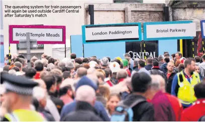  ??  ?? The queueing system for train passengers will again be used outside Cardiff Central after Saturday’s match