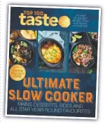  ??  ?? Ultimate Slow Cooker (HarperColl­ins, $34.99) is now in all good book stores and online