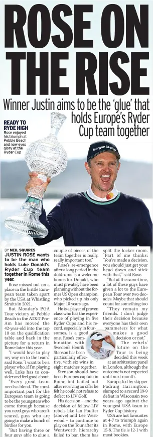  ?? ?? READY TO RYDE HIGH Rose enjoyed his triumph at Pebble Beach and now eyes glory at the Ryder Cup