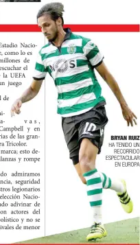  ??  ?? BRYAN RUIZ HA TENIDO UN
RECORRIDO ESPECTACUL­AR
EN EUROPA