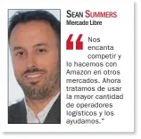  ??  ?? Nos encanta competir y lo hacemos con Amazon en otros mercados. Ahora tratamos de usar la mayor cantidad de operadores logísticos y los ayudamos."