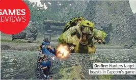  ??  ?? . On fire: Hunters target. . beasts in Capcom’s game.