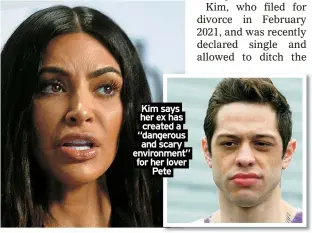  ?? ?? Kim says her ex has created a “dangerous and scary environmen­t” for her lover
Pete