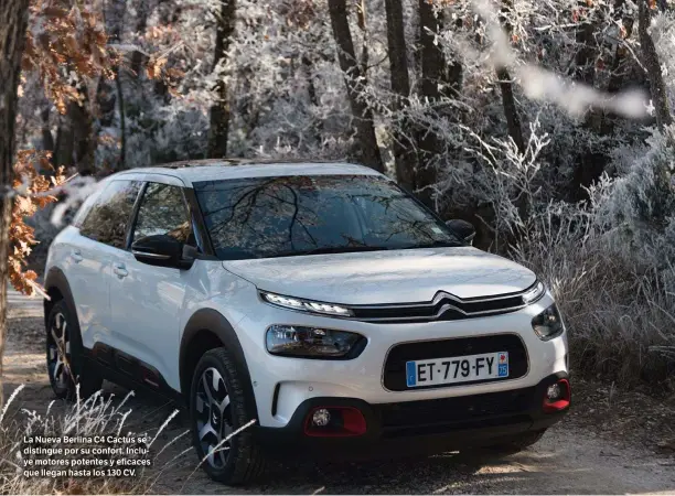  ??  ?? La Nueva Berlina C4 Cactus se distingue por su confort. Incluye motores potentes y eficaces que llegan hasta los 130 CV.