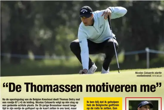  ?? FOTO BELGA ?? GOLF BELGIAN KNOCKOUT
DETRY leidt na openingsda­g, COLSAERTS achtste Nicolas Colsaerts startte
veelbelove­nd.