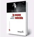  ??  ?? ‘la Mano Suicida’ de María Montero