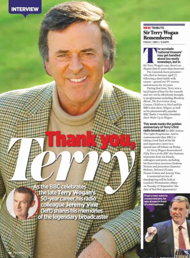  ??  ?? new TRIBUTE
Sir Terry Wogan Remembered Friday / BBC1 / 9.00Pm From a new voice to a seasoned pro, he was at ease in front of a microphone