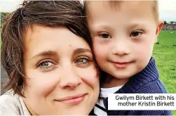  ?? ?? Gwilym Birkett with his mother Kristin Birkett