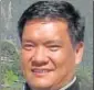  ??  ?? Pema Khandu