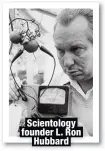  ??  ?? Scientolog­y founder L. Ron
Hubbard