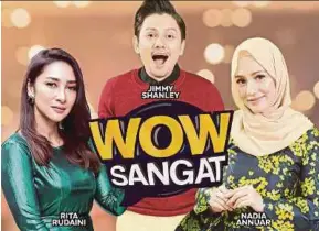  ??  ?? The hosts of the new primetime show, ‘Wow Sangat’, are Rita Rudaini, Jimmy Shanley and Nadia Annuar.