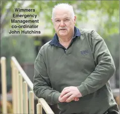  ?? ?? Wimmera Emergency Management co-ordinator John Hutchins