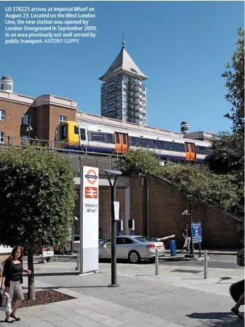  ?? ANTONY GUPPY. ?? LO 378225 arrives at Imperial Wharf on August 23. Located on the West London Line, the new station was opened by London Overground in September 2009, in an area previously not well served by public transport.