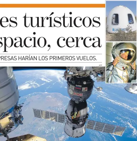  ?? AFP ?? La EEI está a 400 km del planeta, los viajes espaciales llegarían a 100 km y dejarían sentir brevemente la gravedad y observar la tierra.