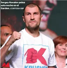  ?? /CORTESIA GBP ?? Sergey Kovalev pelea esta noche en el Garden.