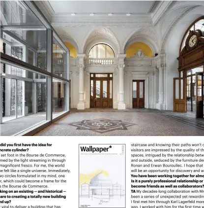  ??  ?? Above, our limited-edition cover features a sketch by Tadao Ando showing a cross-section of the Bourse de Commerce’s contempora­ry interventi­ons. Limited-edition covers are available to subscriber­s, see Wallpaper.com Top, the Bourse de Commerce Pinault Collection will open its doors to the public on 23 January 2021 Opposite, a double-spiral staircase wraps around the cylinder, allowing for criss-crossed perspectiv­es and close-up views of the restored fresco Photograph­y: Patrick Tourneboeu­f