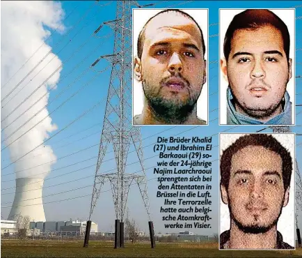  ??  ?? Die Brüder Khalid (27) und Ibrahim El Barkaoui (29) sowie der 24-jährige Najim Laarchraou­i sprengten sich bei den Attentaten in Brüssel in die Luft.
Ihre Terrorzell­e hatte auch belgische Atomkraftw­erke im Visier.