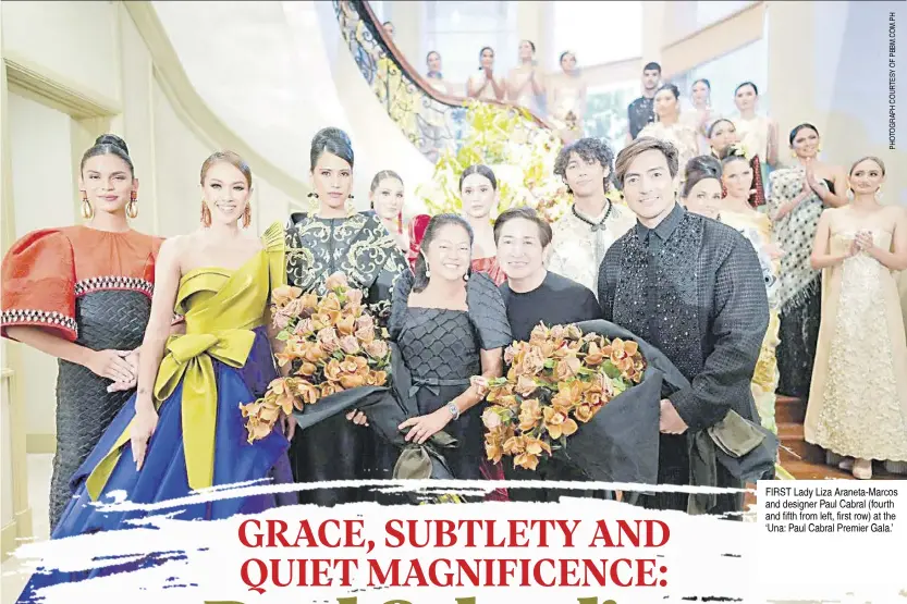  ?? ?? FIRST Lady Liza Araneta-Marcos and designer Paul Cabral (fourth and fifth from left, first row) at the ‘Una: Paul Cabral Premier Gala.’