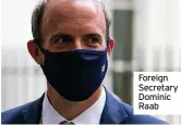  ??  ?? Foreign Secretary Dominic Raab