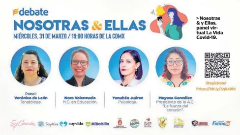  ??  ?? > Nosotras & y Ellas, panel virtual La Vida Covid-19.