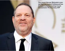  ??  ?? The recent Harvey Weinstein scandal that has rocked Hollywood has brought to focus Casting Couch harassment. Pic Courtesy AFP