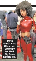  ??  ?? Robyn Warren is the Mistress of Ceremony for Blerd City Con’s Cosplay Ball.