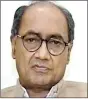  ??  ?? Digvijaya Singh