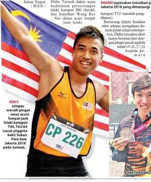  ??  ?? EDDY selepas meraih pingat emas acara lompat jauh lelaki kategori T44, T62/64 (cacat anggota kaki) Sukan Para Asia Jakarta 2018 pada Jumaat. JONATHAN WONG KAR GEE