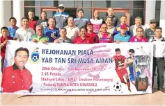  ??  ?? CM CUP FINAL ROUNDS ... tournament officials and team managers from the qualified teams after the meeting at Safa office in Kota Kinabalu yesterday.